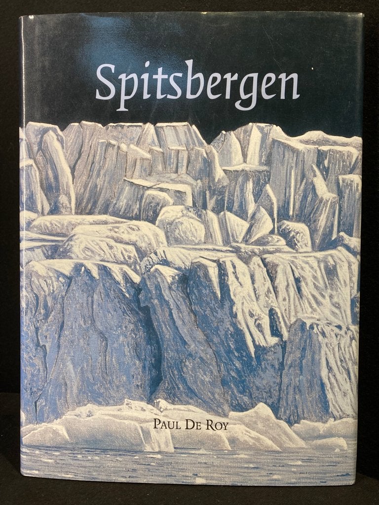 SPITSBERGEN - Paul De Roy 2002 Nederlandstalig GESIGNEERD, Boeken, Paul De Roy, Ophalen of Verzenden, Zo goed als nieuw, Schilder- en Tekenkunst