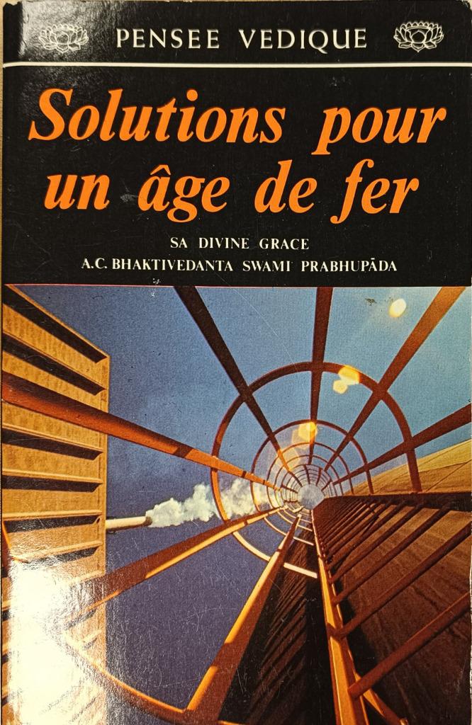 Solutions pour un âge de fer  : FORMAT DE POCH, Livres, Ésotérisme & Spiritualité, BHAKTIVEDANTA SWAMI, Enlèvement ou Envoi, Méditation ou Yoga