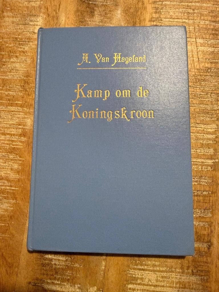 Kamp om de koningskroon - A. Van Hageland, Boeken, Ophalen of Verzenden, Gelezen, A. Van Hageland, Fictie