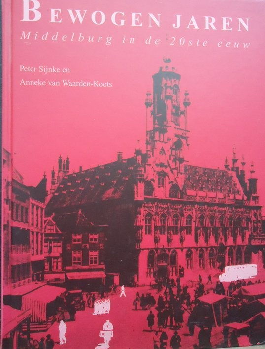 Bewogen jaren. Middelburg in de 20ste eeuw, Ophalen of Verzenden