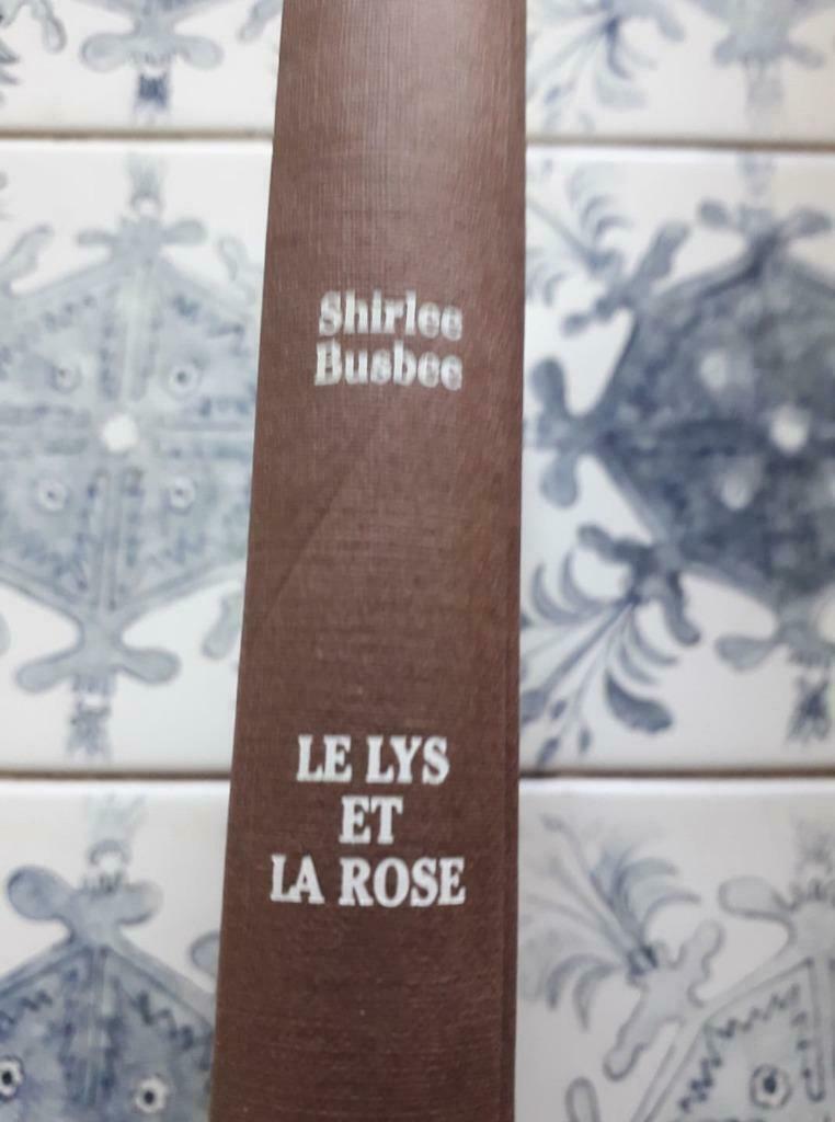 Livre LE LYS ET LA ROSE SHIRLEE BUSBEE, Boeken, Ophalen of Verzenden, Gelezen, SHIRLEE BUSBEE