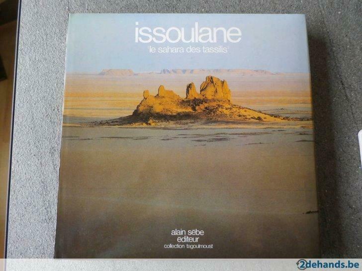 issoulane "le sahara des tassilis", Guide ou Livre de voyage, Alain Sèbe, Utilisé, Afrique
