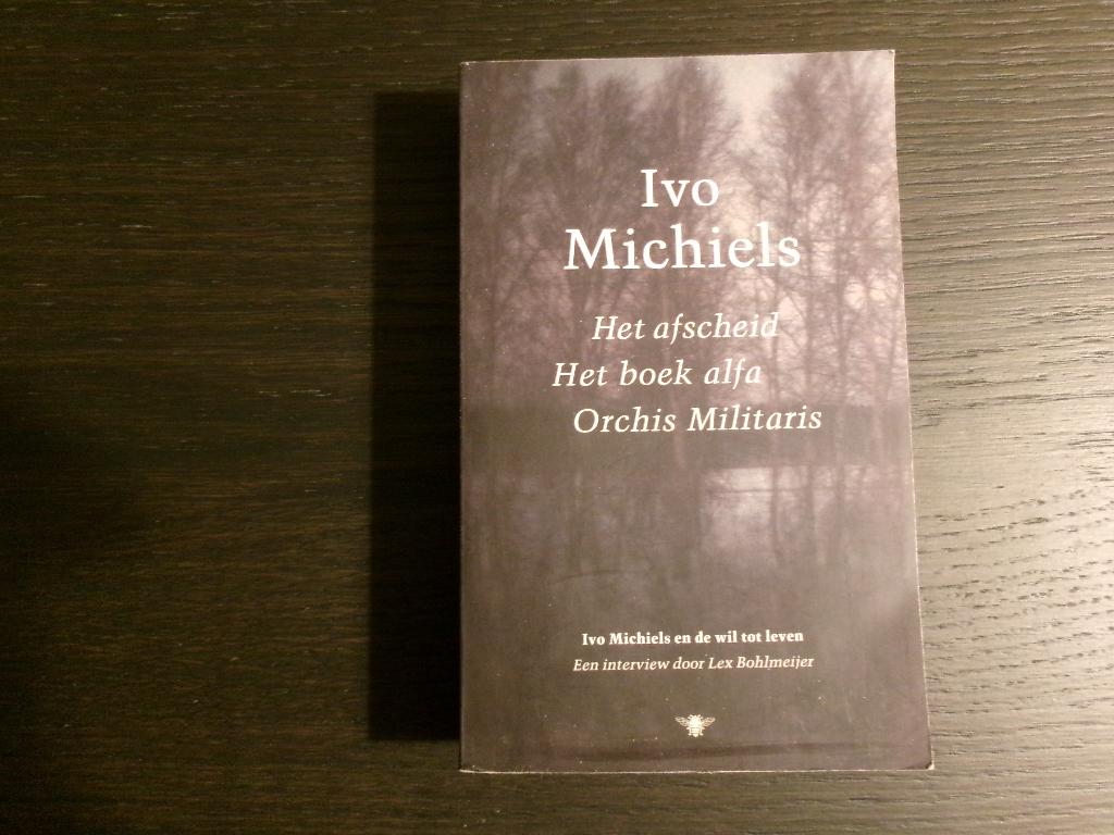 Het afscheid/ Het boek alfa/Orchis Militaris  -Ivo Michiels-, Boeken, Ophalen of Verzenden