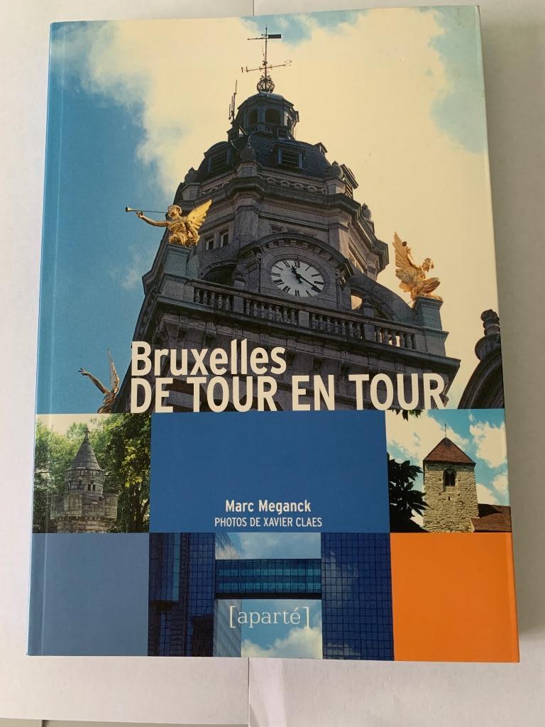 Bruxelles DE TOUR EN TOUR - Marc Meganck, Livres, Enlèvement ou Envoi, Comme neuf, Architecture général