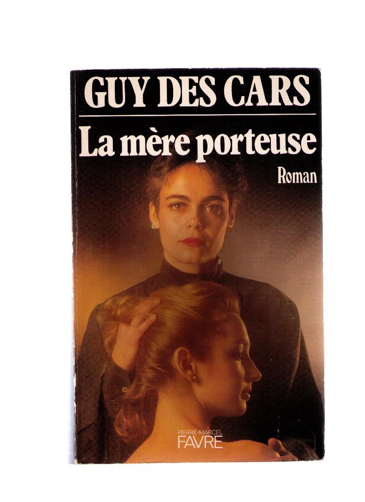 La mère porteuse, roman de Guy Des Cars, Ed Favre, 1986, Livres, Romans, Enlèvement ou Envoi, Utilisé, Guy Des Cars