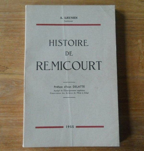 Histoire de Remicourt (A. Leunen) - Waremme Faimes Fexhe, Boeken, Ophalen of Verzenden, Gelezen