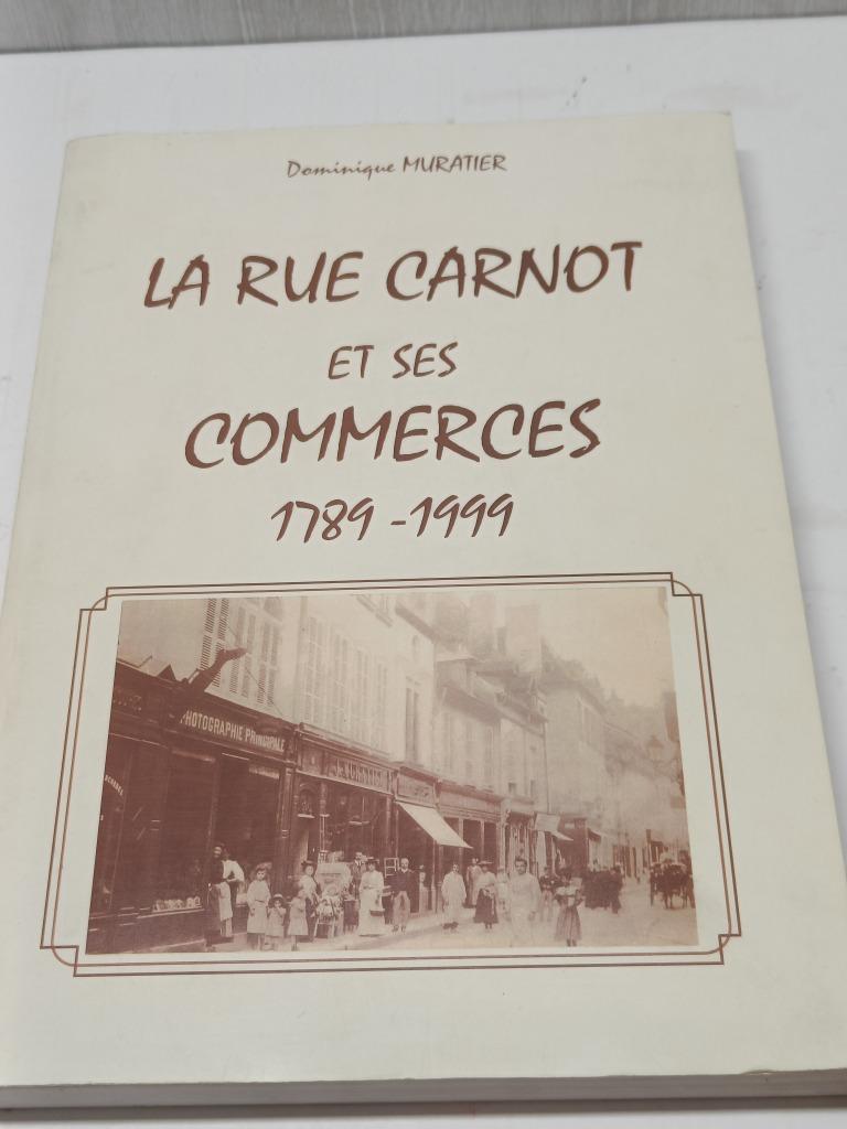 La rue Carnot et ses commerces 1798-1999 Muratier Dominique, Enlèvement ou Envoi, Utilisé