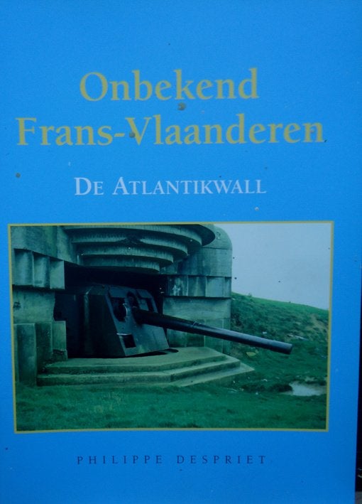 Onbekend Frans-Vlaanderen. De Atlantikwall, Enlèvement ou Envoi