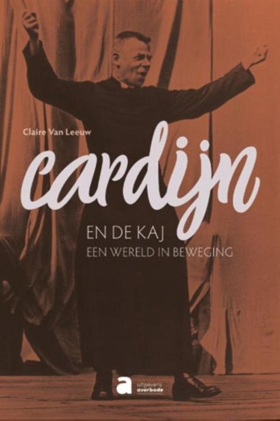 Cardijn en de KAJ: een wereld in beweging, Boeken, Ophalen of Verzenden, Zo goed als nieuw, Religie, Claire Van Leeuw