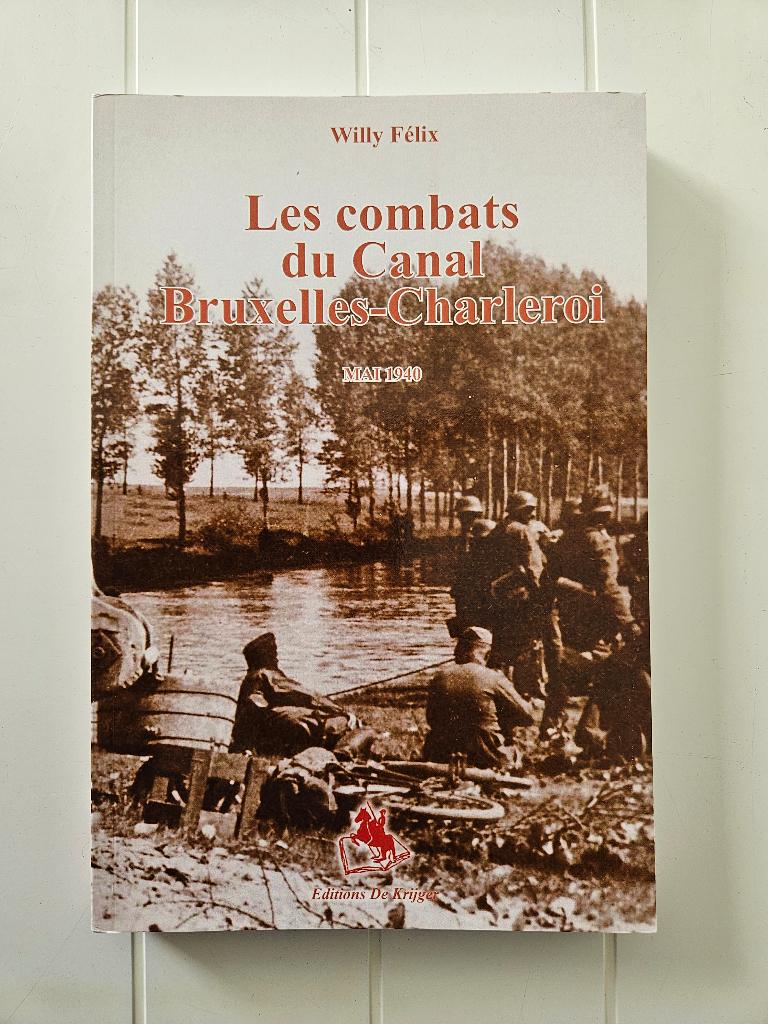 Les combats du Canal Bruxelles-Charleroi. Mai 1940, Livres, Guerre & Militaire, Enlèvement ou Envoi, Comme neuf, Deuxième Guerre mondiale
