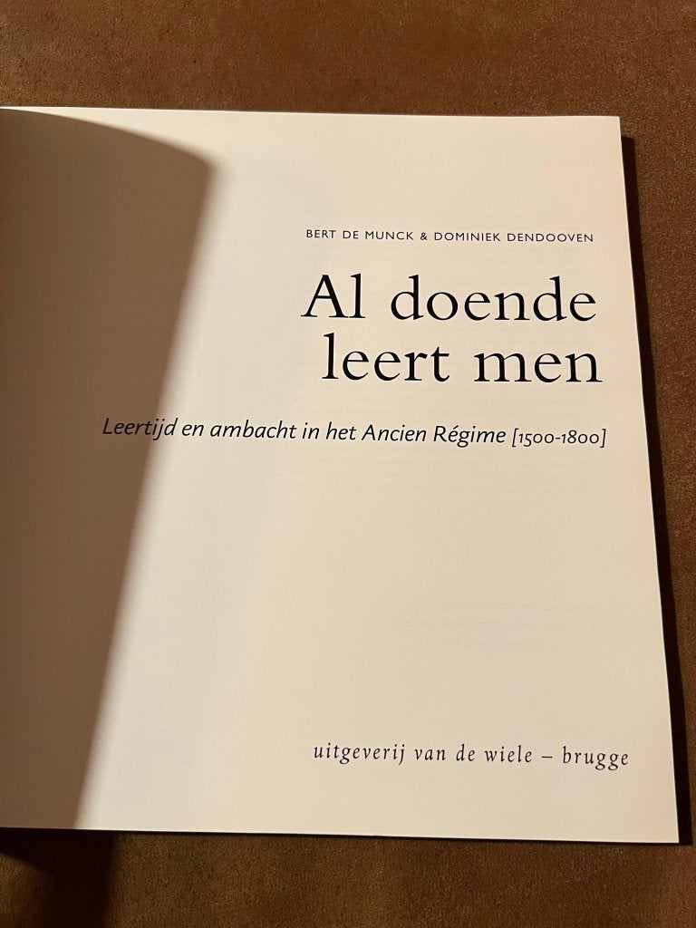 Al doende leert men, leertijd en ambacht in het Ancien Régim, Boeken, Ophalen of Verzenden, Zo goed als nieuw, Bert de Munck, 17e en 18e eeuw