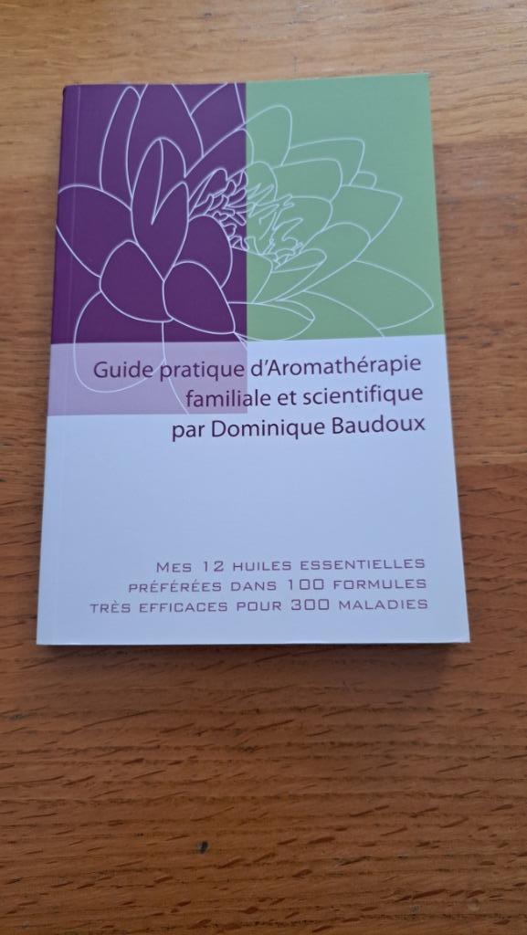Guide pratique d'aromathérapie familiale et scientifique, Enlèvement ou Envoi, Neuf, Plantes et Alternatives