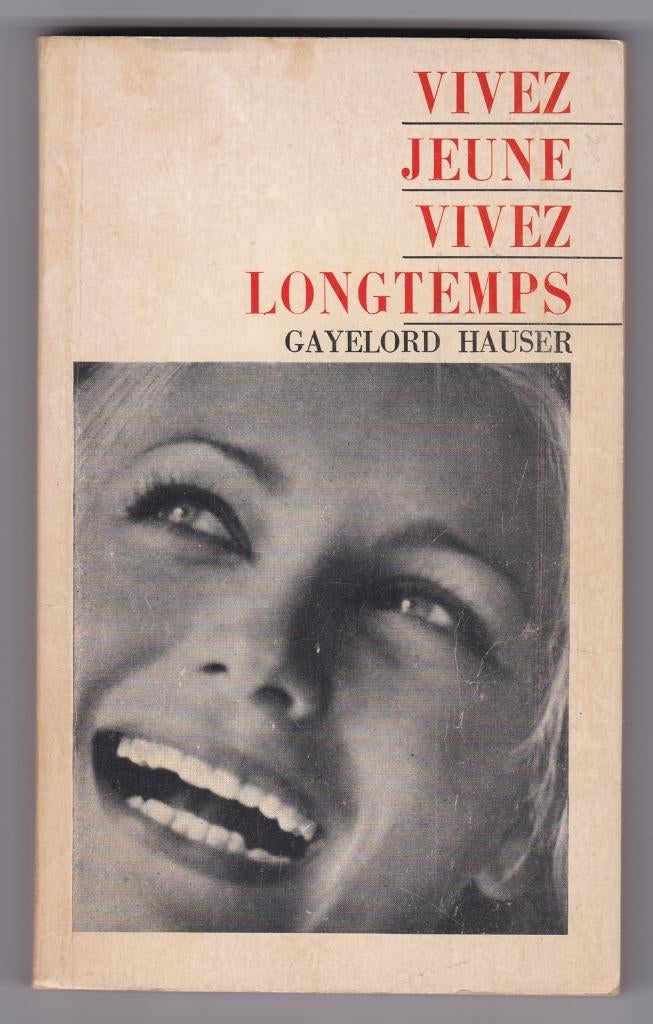 Gayelord Hauser - Vivez jeune vivez longtemps, Boeken, Gezondheid, Dieet en Voeding, Gelezen, Gezondheid en Conditie, Ophalen of Verzenden