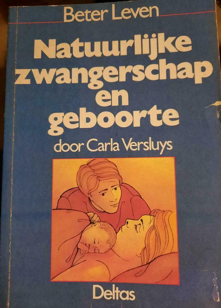 NATUURLIJKE ZWANGERSCHAP EN GEBOORTE VAN Carla Versluys, Ophalen of Verzenden