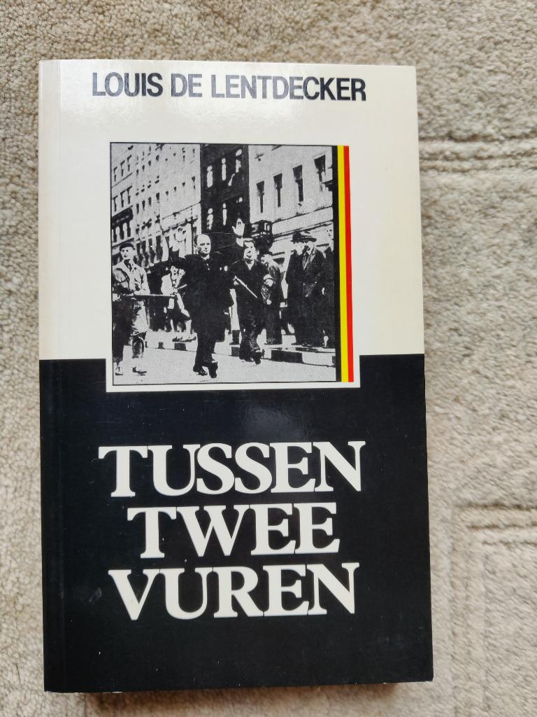 Tussen twee vuren, Boeken, Ophalen of Verzenden, Louis De Lentdecker, Overige onderwerpen, Tweede Wereldoorlog
