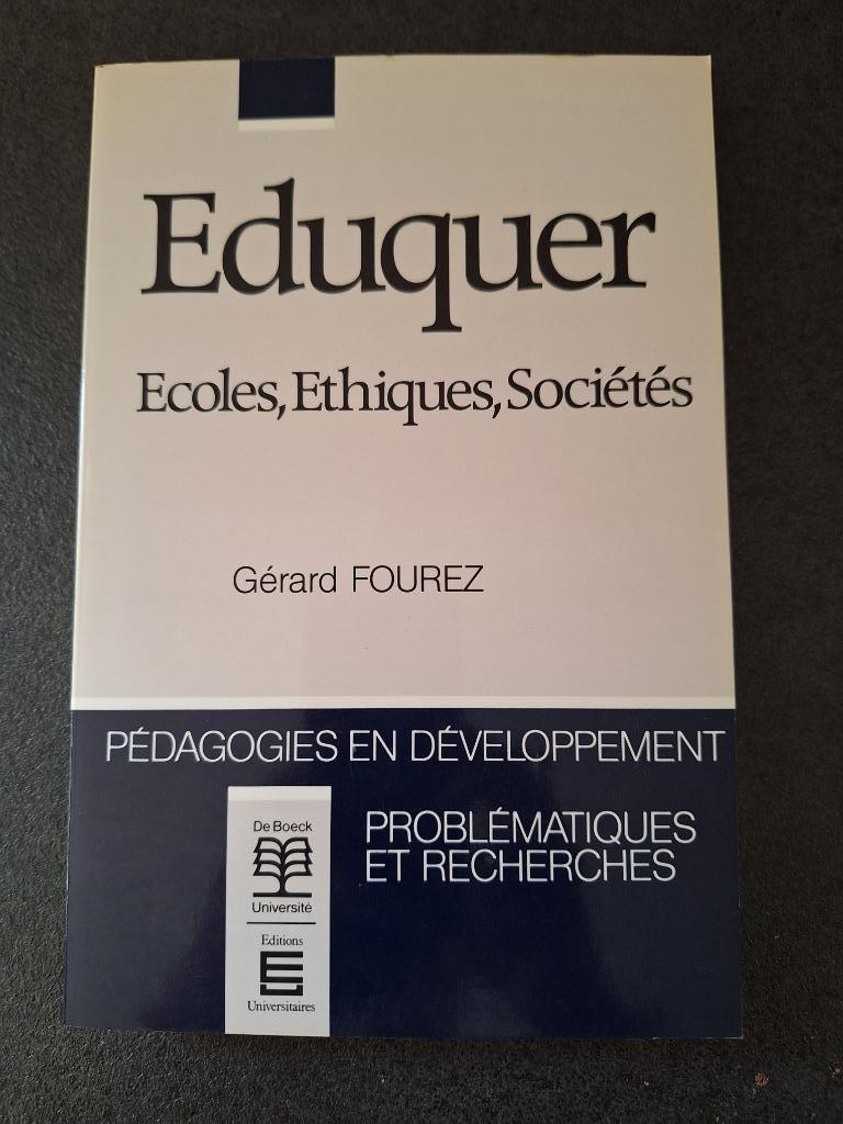 Eduquer Ecoles, Ethiques, Sociétés - Gérard Fourez - De Boec, Gérard Fourez, Enlèvement ou Envoi, Comme neuf, Psychologie du développement