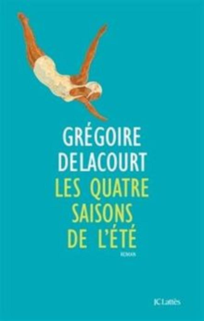 Les quatre saisons de l'été Grégoire Delacourt JC Lattès, Livres, Enlèvement ou Envoi, Utilisé, Europe autre