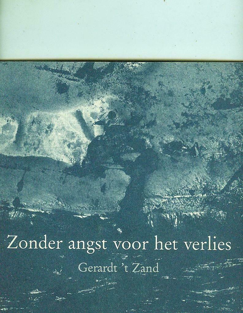 Zonder angst voor het verlies Gerardt ' t Zandt, Ophalen of Verzenden, Zo goed als nieuw