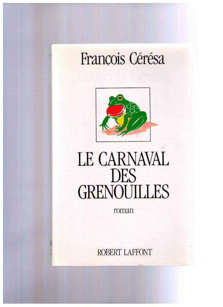 Le carnaval des grenouilles, François Cérésa, R Laffont 1989, Ophalen of Verzenden, Zo goed als nieuw, François Cérésa