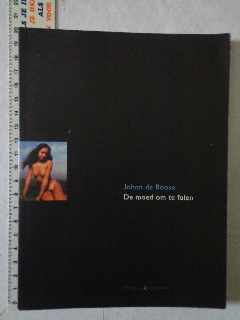 dichtbundel door Johan de Boose "De moed om te falen" 2001, Boeken, Gelezen, Ophalen of Verzenden, Johan de Boose, Eén auteur
