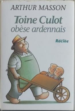 Livre Arthur Masson "Toine Culot obèse ardennais", Ophalen