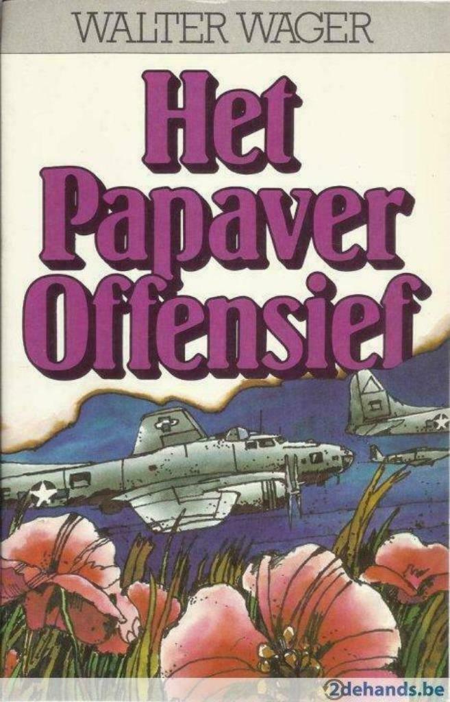 HET PAPAVER OFFENSIEF - WALTER WAGER, Ophalen of Verzenden, Gelezen, België