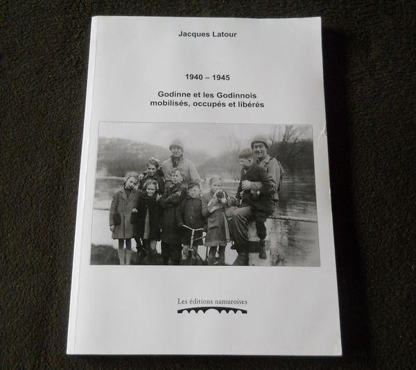1940 - 1945 Godinne et les Godinnois (J. Latour)  -  Yvoir, Enlèvement ou Envoi, Deuxième Guerre mondiale, Utilisé