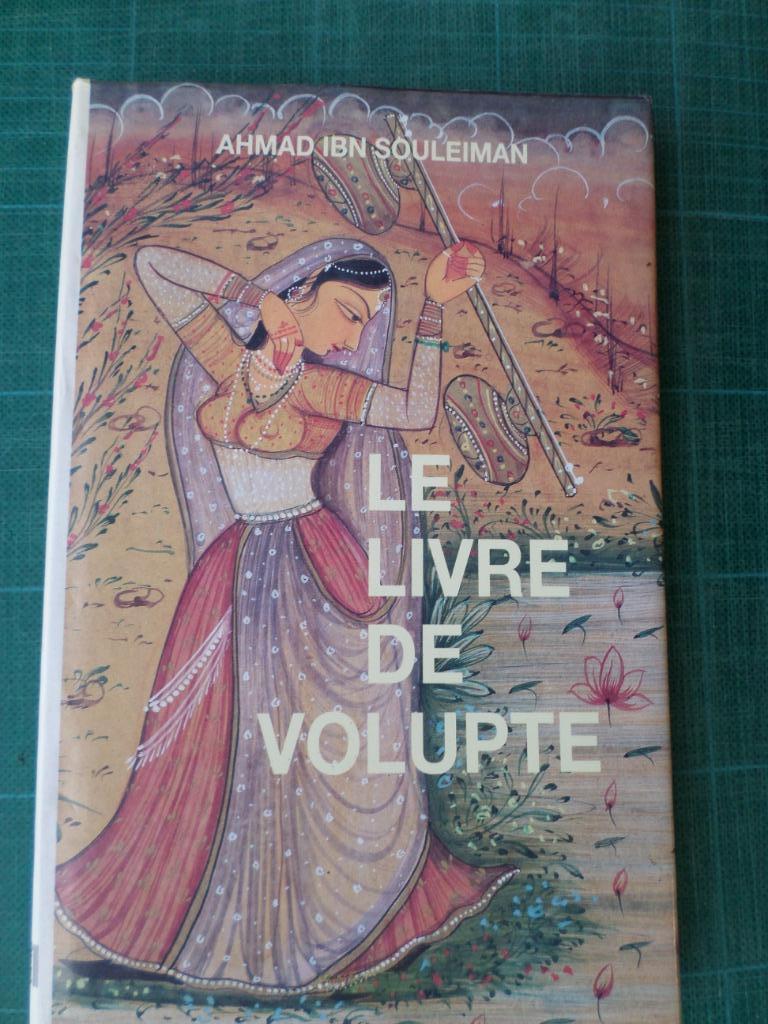 Le livre de volupté (Ahmad Ibn Souleiman) – 1989 – 165 pages, Enlèvement ou Envoi, Comme neuf, Ahmad Ibn Souleiman, Europe autre