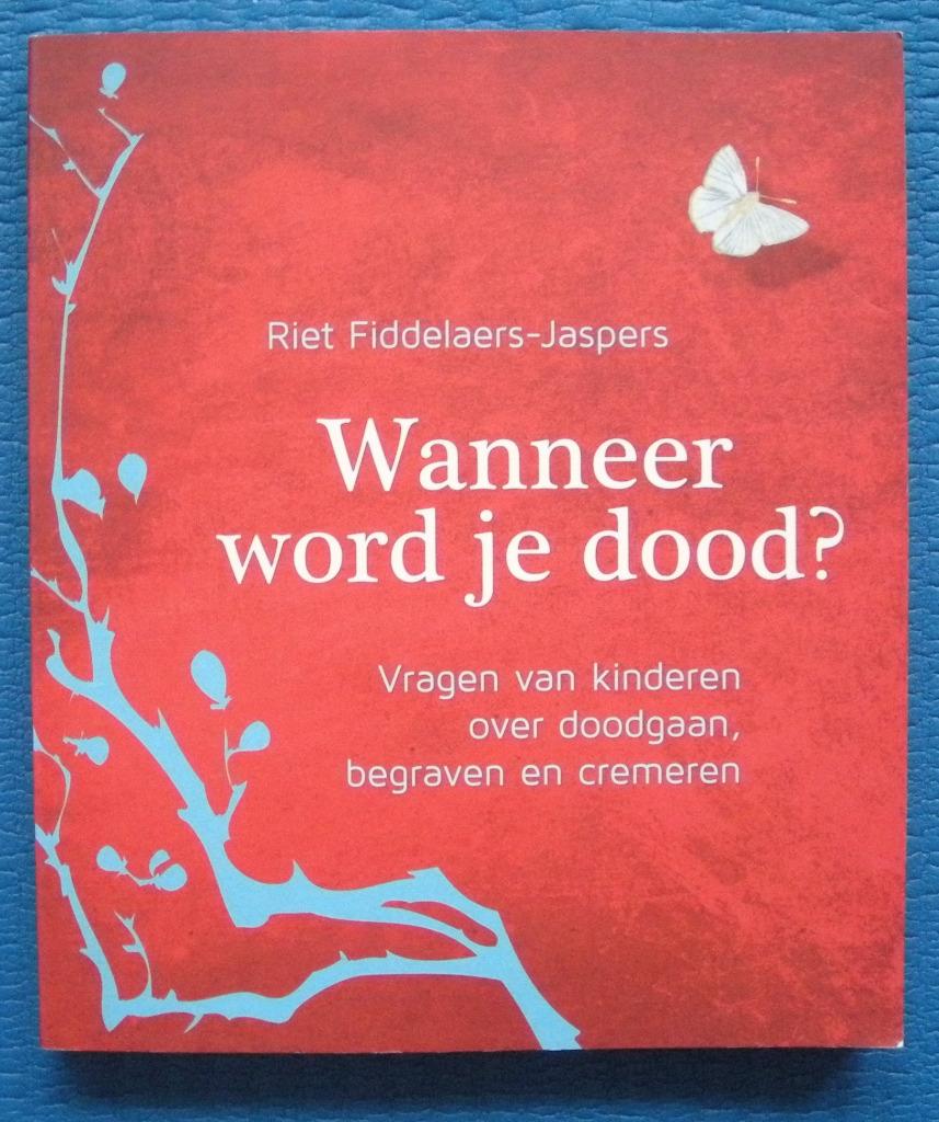 Wanneer word je dood ? Riet Fiddelaers-Jaspers, Boeken, Zwangerschap en Opvoeding, Zo goed als nieuw, Ophalen of Verzenden