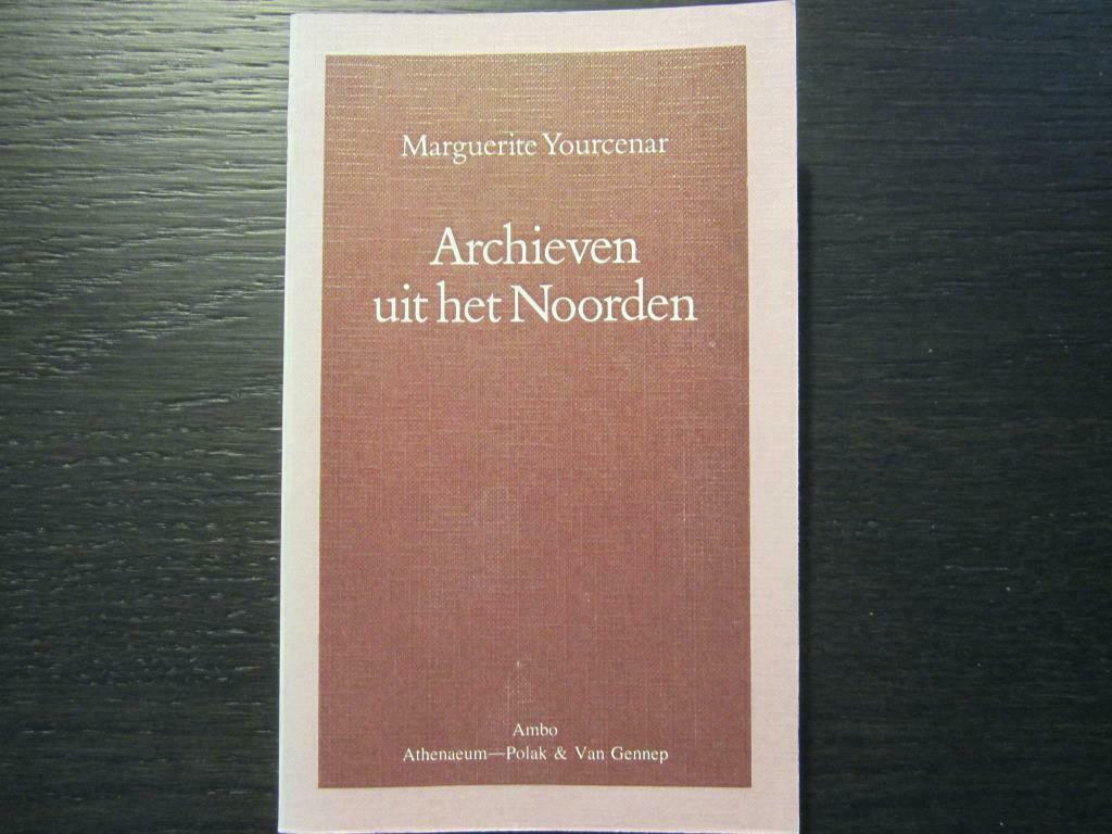 Archieven uit het noorden   -Marguerite Yourcenar-, Ophalen of Verzenden