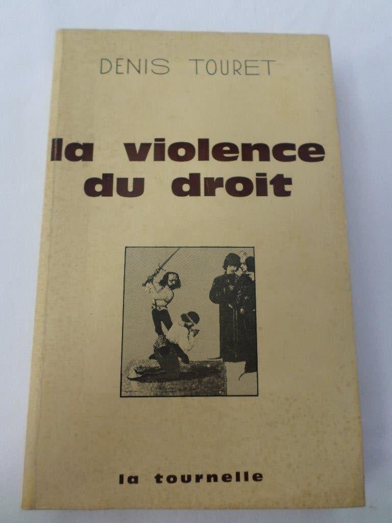 La violence du droit Denis Touret La Tourelle 1980 bon état, Juridique et Droit, Enlèvement ou Envoi, Denis Touret, Utilisé