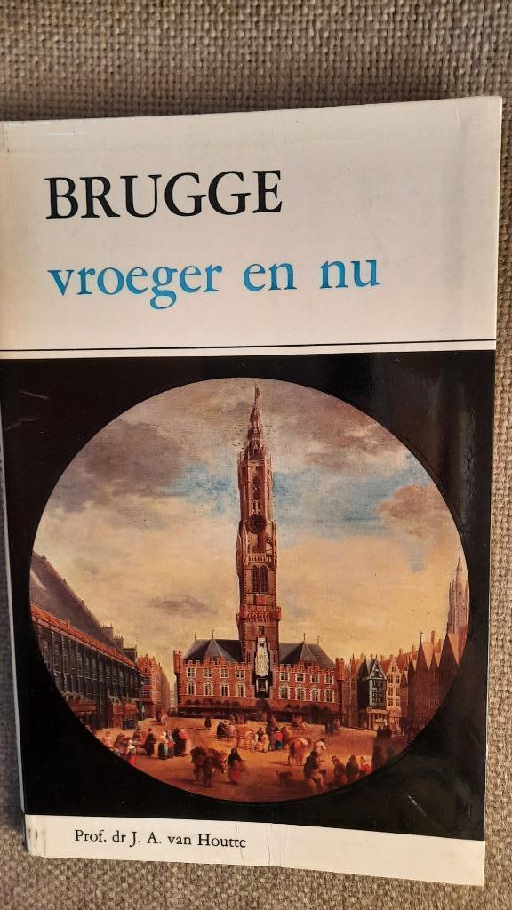 BRUGGE VROEGER EN NU - Prof. dr J.A. van Houtte, Enlèvement ou Envoi
