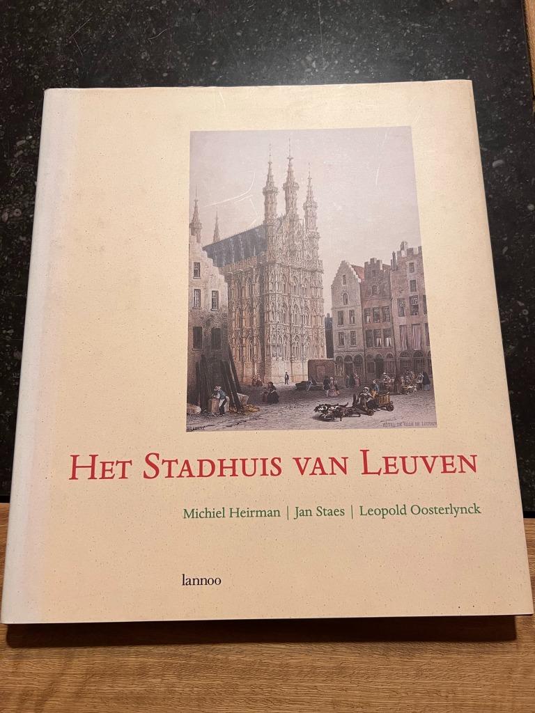 Het Stadhuis van Leuven - Heirman/Staes/Oosterlynck, Michel Heirman, Comme neuf, Enlèvement ou Envoi, 17e et 18e siècles
