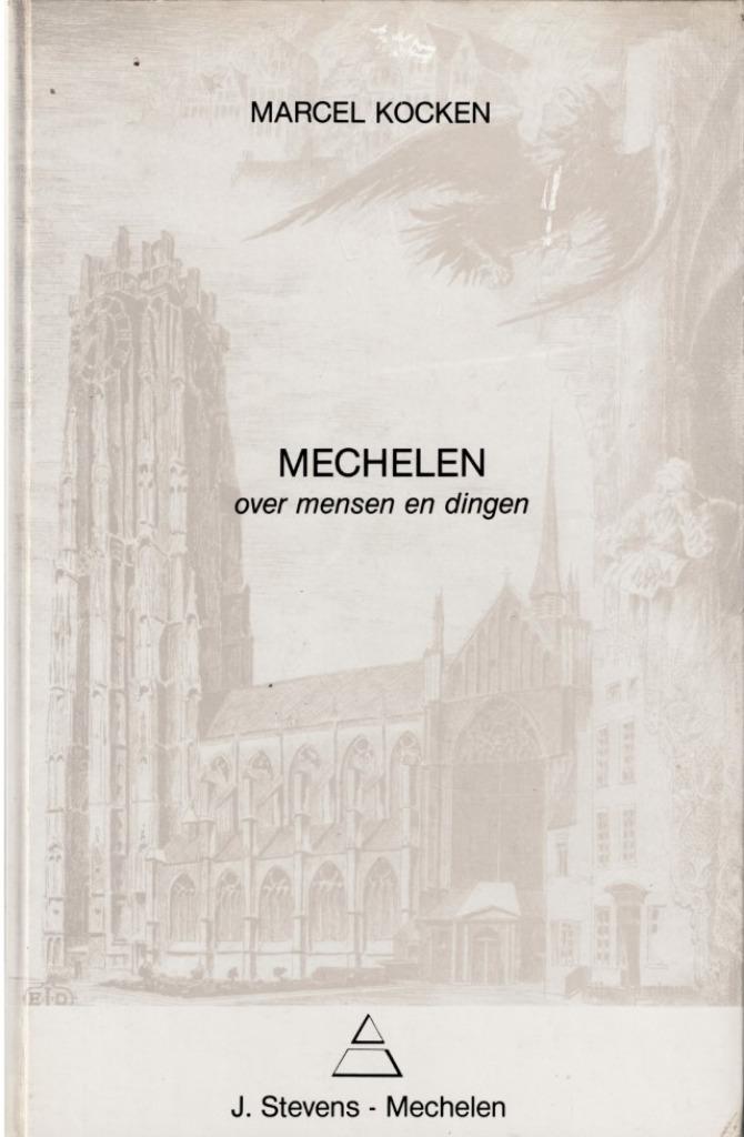 Mechelen over mensen en dingen - Marcel Kocken, Boeken, Geschiedenis | Stad en Regio, Ophalen of Verzenden, Zo goed als nieuw