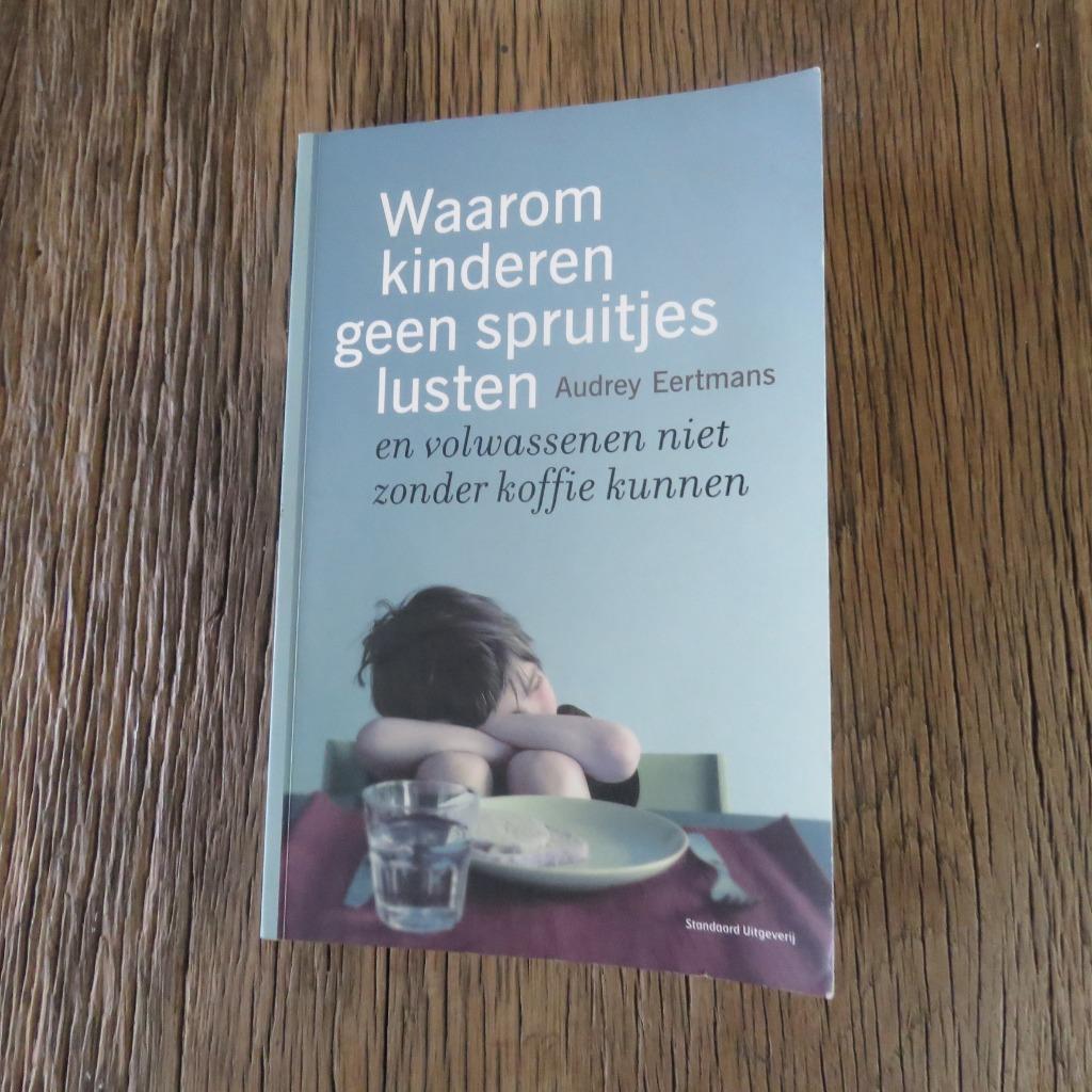 Waarom kinderen geen spruitjes lusten Audrey Eertmans, Ophalen of Verzenden