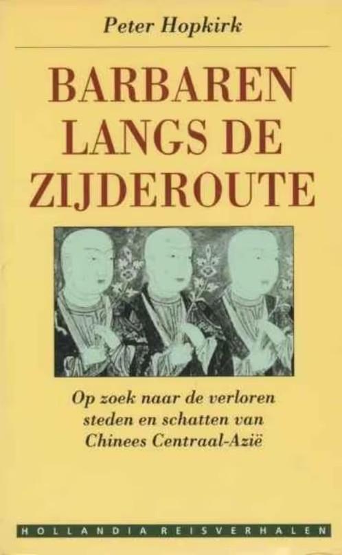 Barbaren langs de zijderoute / Peter Hopkirk, Boeken, Ophalen of Verzenden, Zo goed als nieuw, Afrika