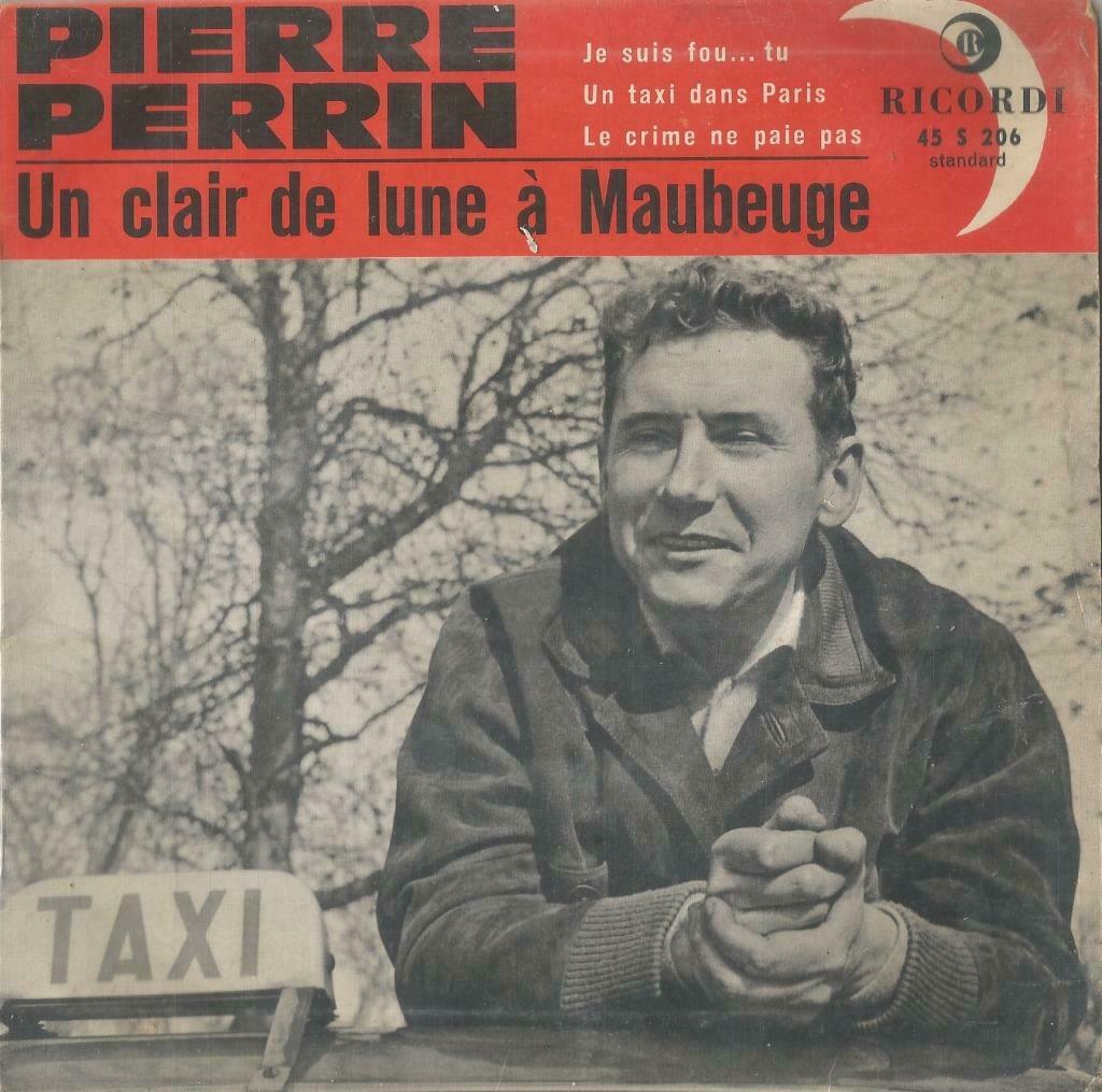 Pierre Perrin – Un clair de lune a Maubeuge / Un taxi dans P, Enlèvement ou Envoi, Utilisé, Pop, 7 pouces