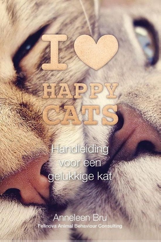 I love happy cats / Anneleen Bru / Ned. uitgave, Boeken, Ophalen of Verzenden, Zo goed als nieuw