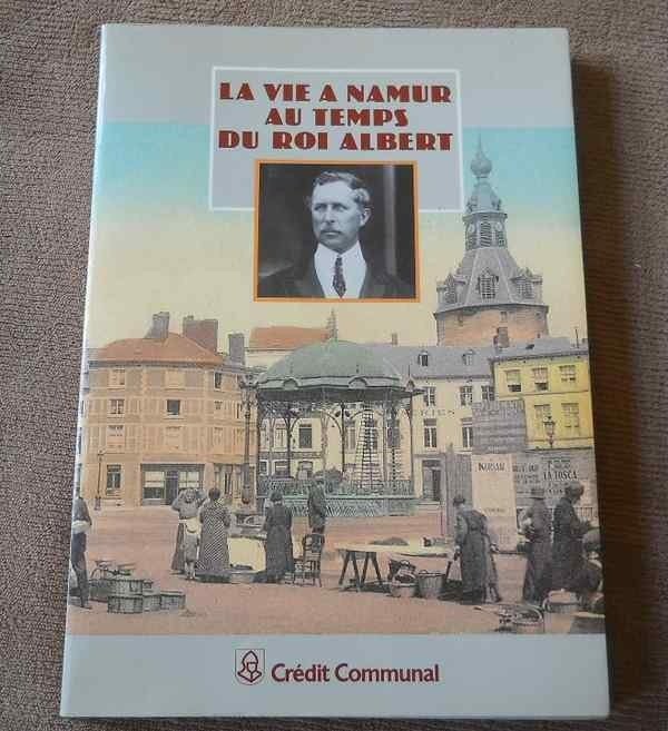 La vie à Namur au temps du roi Albert  (Crédit Communal), Livres, Enlèvement ou Envoi, 20e siècle ou après, Utilisé