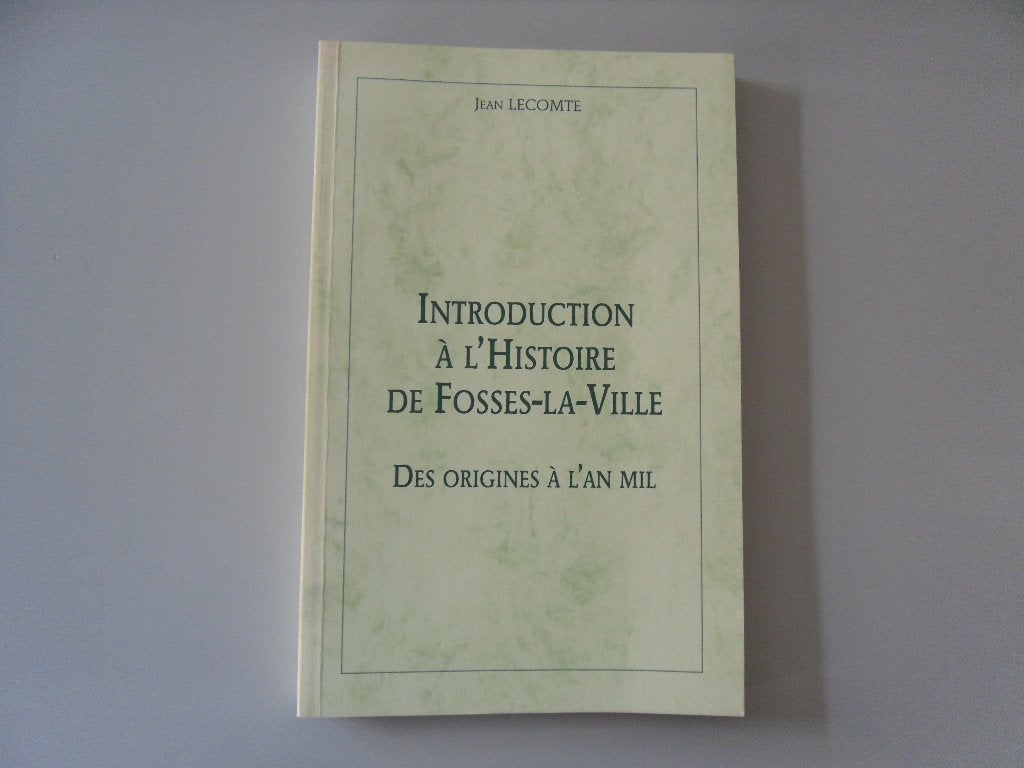 Introduction à l'Histoire de Fosses-la-Ville -Des origines.., Livres, Histoire nationale, Enlèvement ou Envoi, Utilisé, Jean LECOMTE