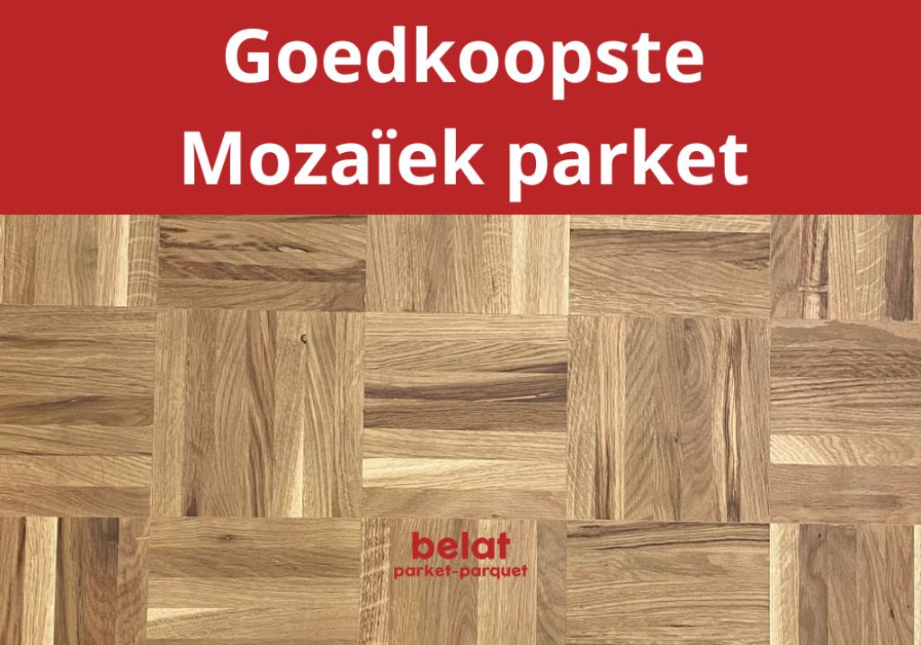 BELAT | Mozaïek parket vanaf €19,90/m², 30 cm of meer, Nieuw, Minder dan 50 cm, 10 m² of meer