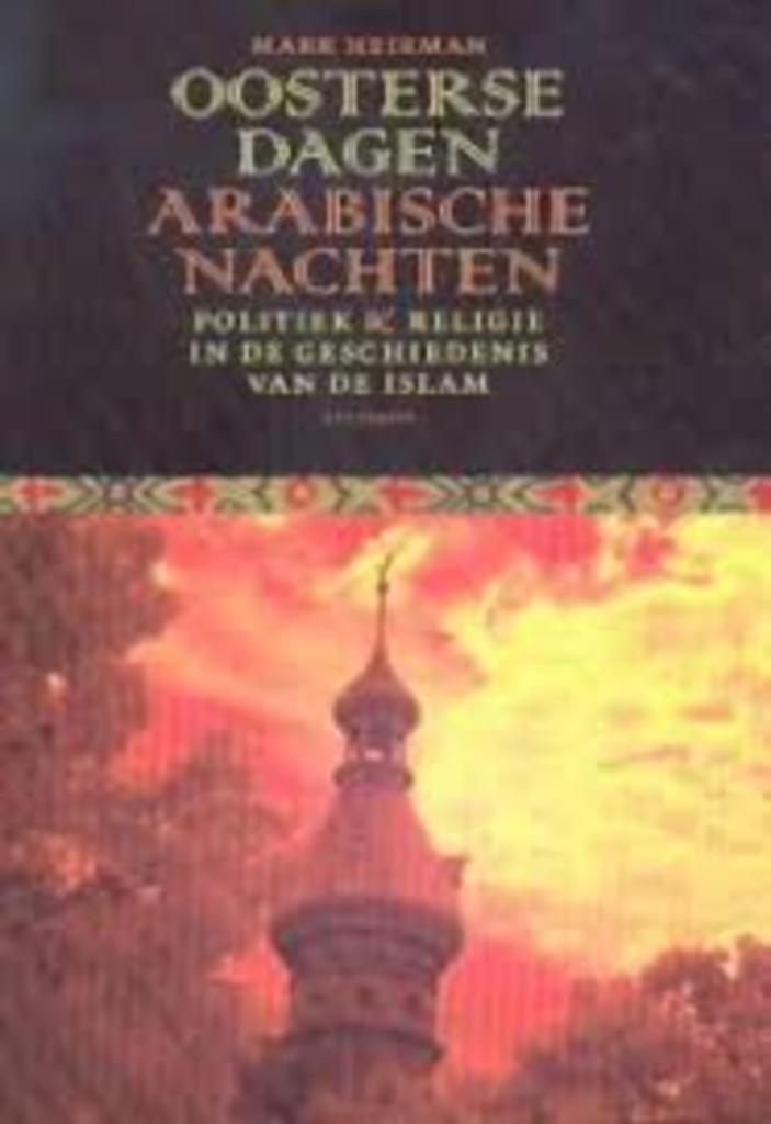 Oosterse dagen, Arabische nachten|Mark Heirman 9052408149, Gelezen, Maatschappij en Samenleving, Ophalen of Verzenden, Zie beschrijving