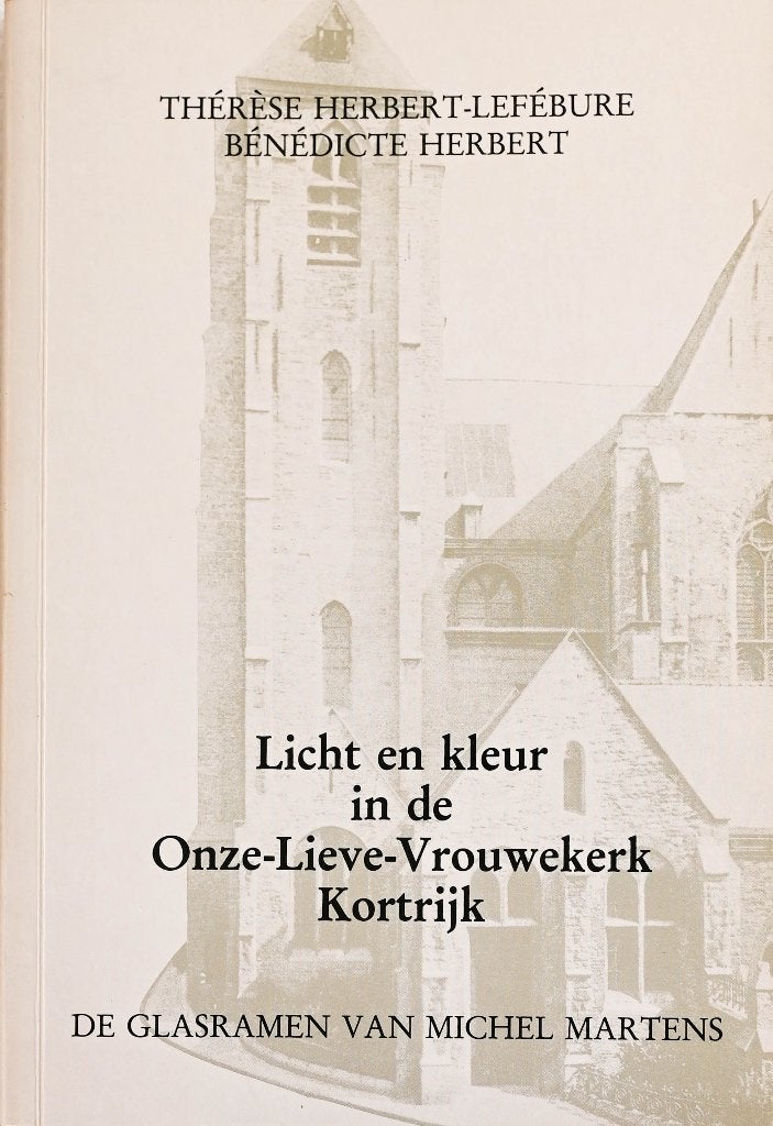 LICHT EN KLEUR IN DE ONZE-LIEVE-VROUWEKERK KORTRIJK, Ophalen of Verzenden, Zo goed als nieuw, Thérèse Herbert-Lefébure & Bénédicte Herbert