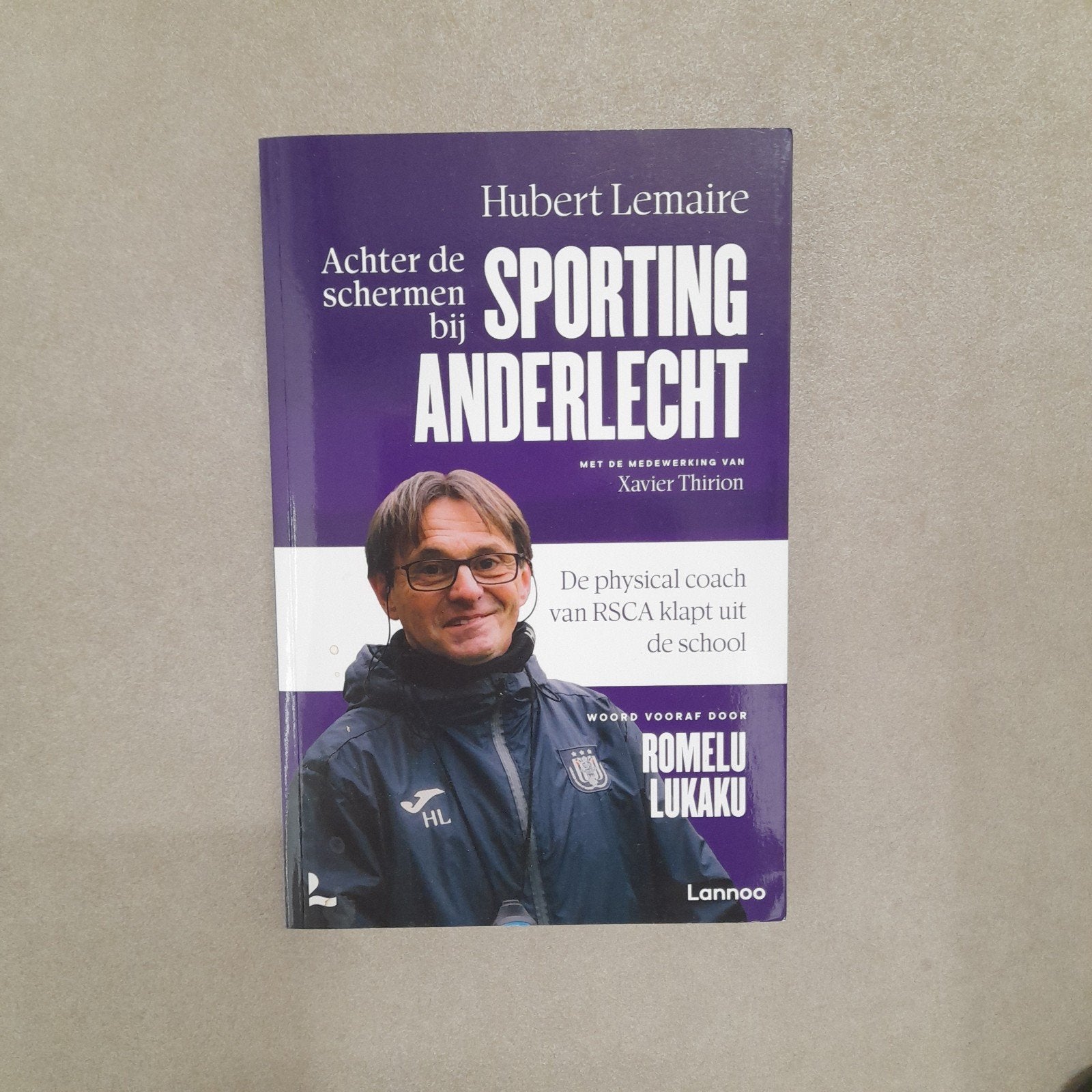Hubert Lemaire - Achter de schermen bij Sporting Anderlecht, Enlèvement ou Envoi, Hubert Lemaire; Xavier Thirion