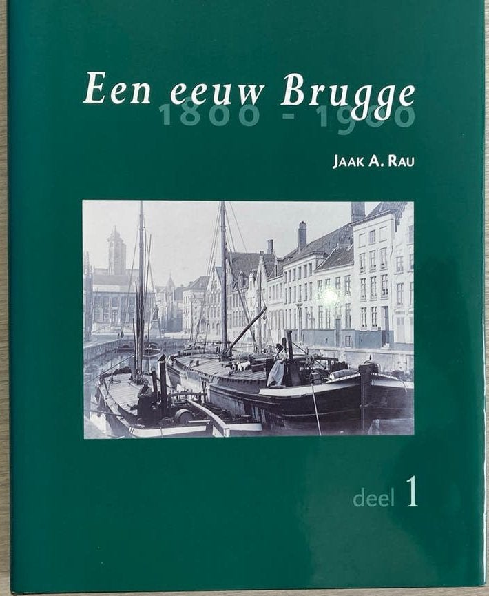 Een eeuw Brugge 1800-1900 Jaak A. Rau, Boeken, Ophalen of Verzenden
