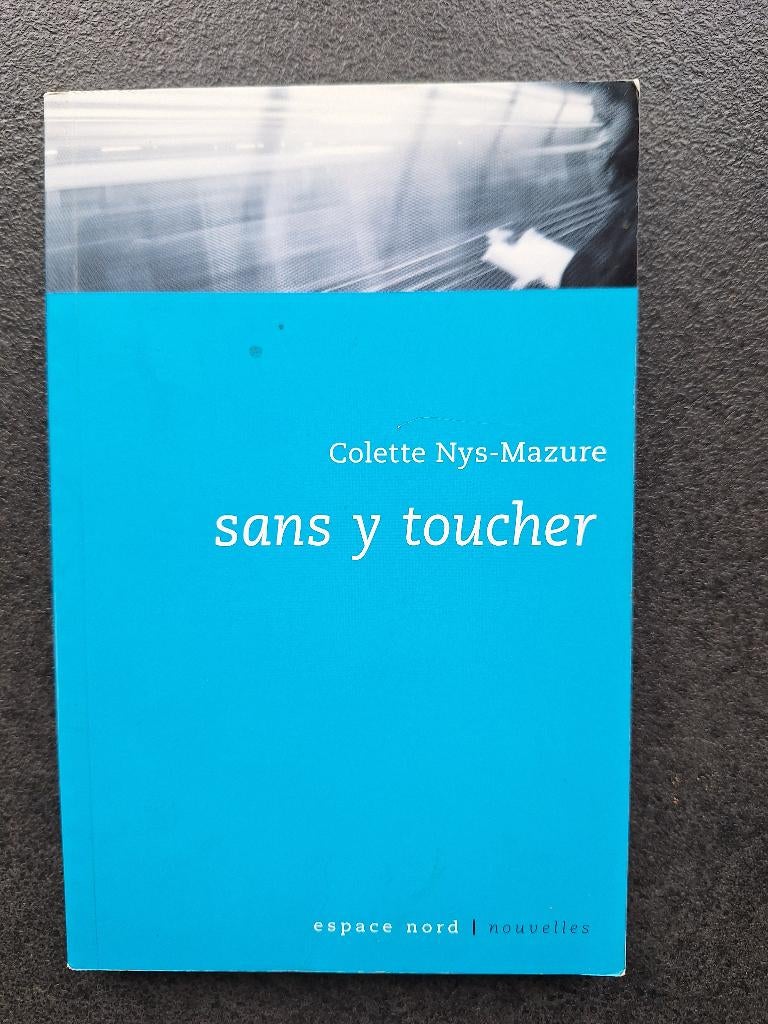 Sans y toucher - Colette Nys-Mazure (nouvelles), Boeken, Essays, Columns en Interviews, Ophalen, Zo goed als nieuw, Colette Nys-Mazure