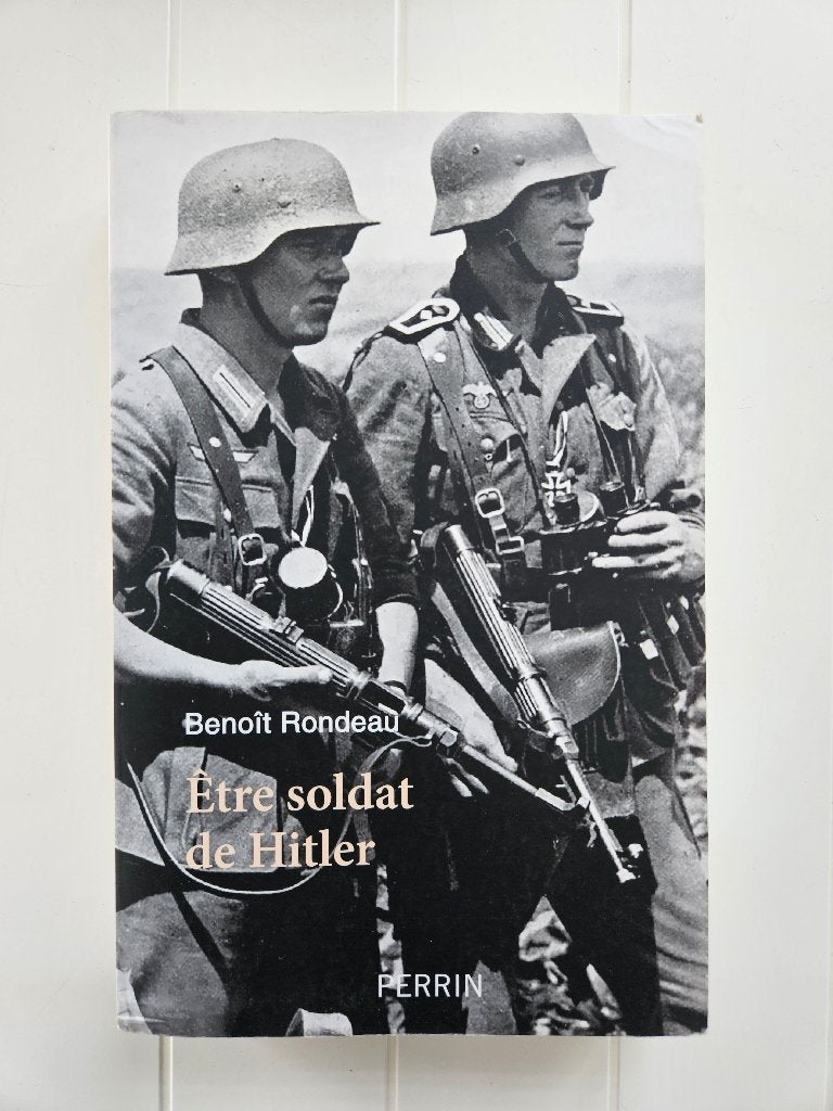 Hitler-soldaat zijn, Ophalen of Verzenden, Benoît Rondeau, Algemeen, Tweede Wereldoorlog