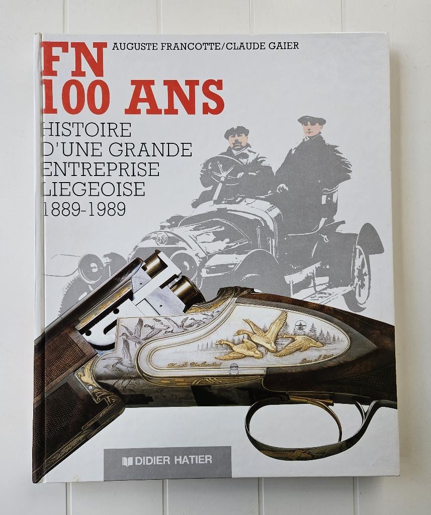 FN 100 ans : Histoire d'une grande entreprise liégeoise 1889, Ophalen of Verzenden, Gelezen, Claude Gaier