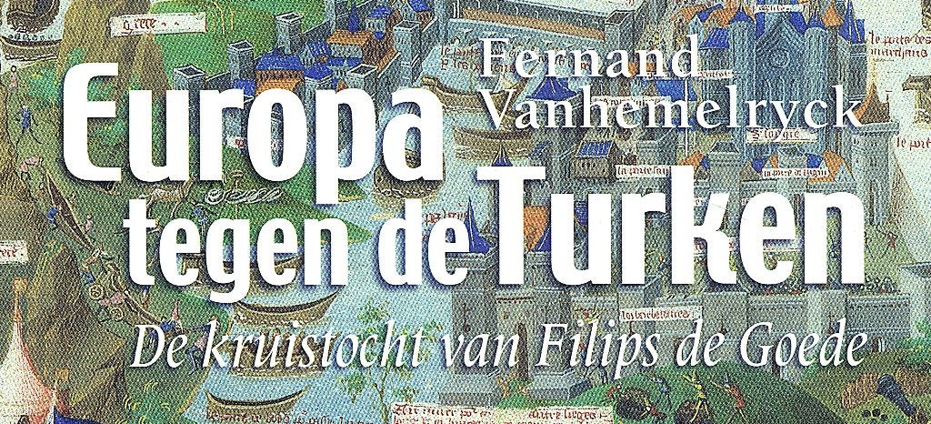 Europa tegen de Turken: De kruistocht van Filips de Goede,, Boeken, Overige Boeken, Ophalen of Verzenden, Zo goed als nieuw, Fernand Vanhemelryck