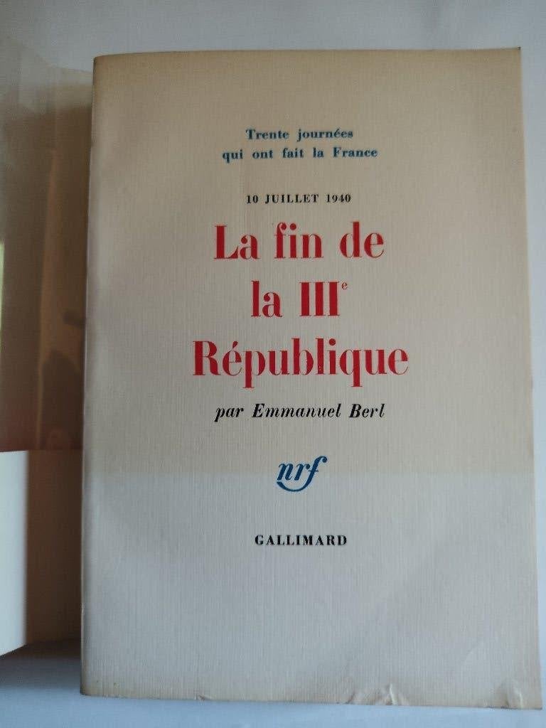 Em. Berl. 10 juillet 1940. La fin de la IIIe République., Ophalen of Verzenden, Algemeen, Emmanuel Berl, Tweede Wereldoorlog